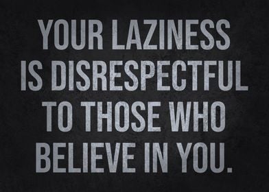 Laziness is Disrespectful