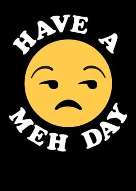 Have a Meh Day