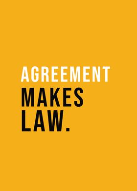 Agreement Makes Law