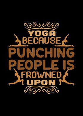 Yoga because punching