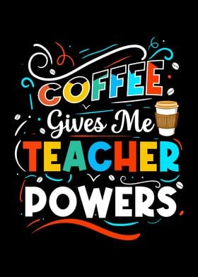 Coffee Gives Me Teacher