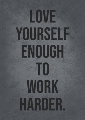 Love Yourself To Work Hard