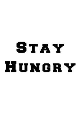 Stay Hungry quote