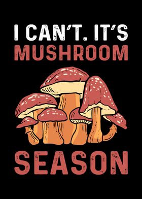 I Cant Its Mushroom