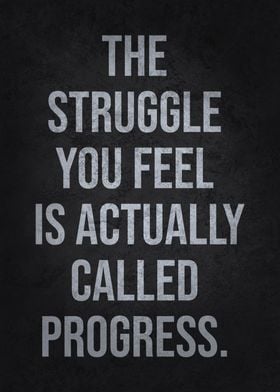 The Struggle Is Progress