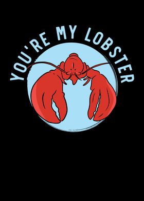 Youre My Lobster