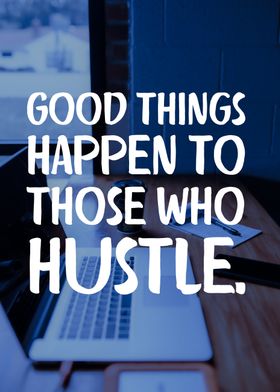 Those who hustle