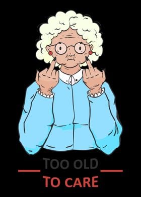 Too old to care grandma gr