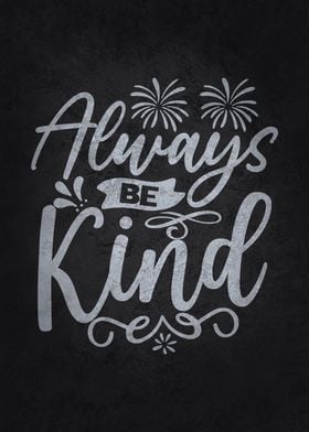 Always be Kind