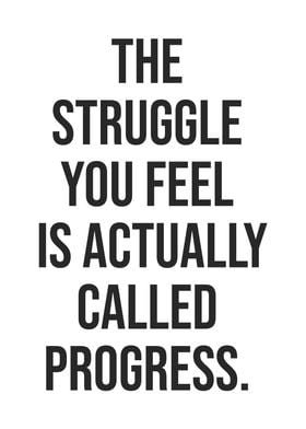 The Struggle Is Progress