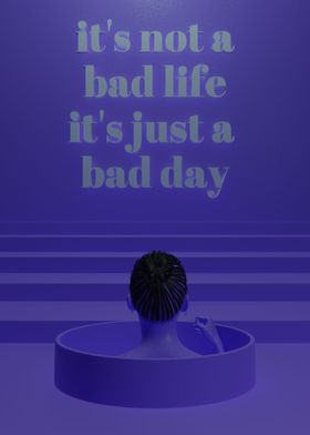 Bad Day 3D Quote