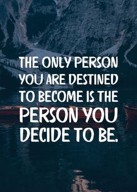 Person you decide to be