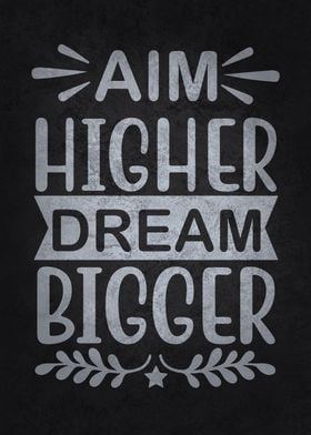 Aim Higher Dream Bigger