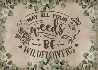 Weeds be wildflowers