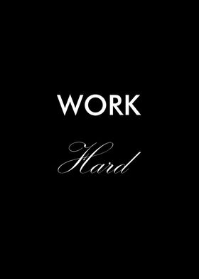 Work Hard