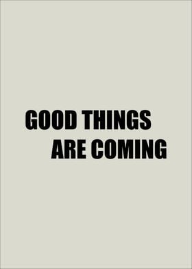 Good Things Are Coming