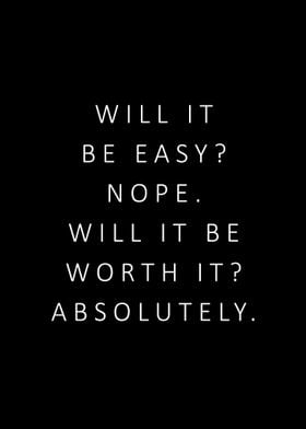 It will be worth it