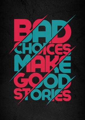 Bad Choices Good Stories