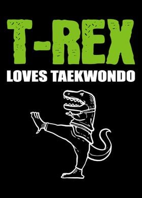 Trex Loves Taekwondo Taek