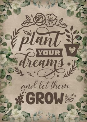 Plant your dreams