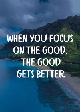 Focus on the Good