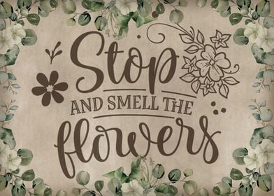 Stop and smell the flowers