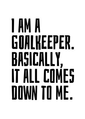 I am a goalkeeper