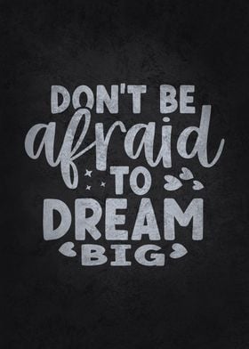 Dont Be Afraid To Dream