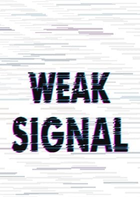 Weak Signal