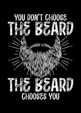 The beard chooses you