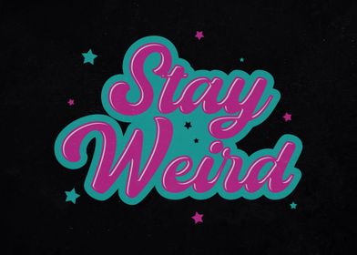 Stay Weird