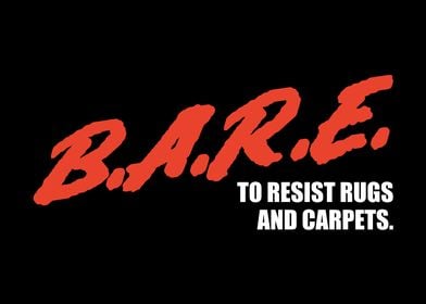 BARE to resist rugs