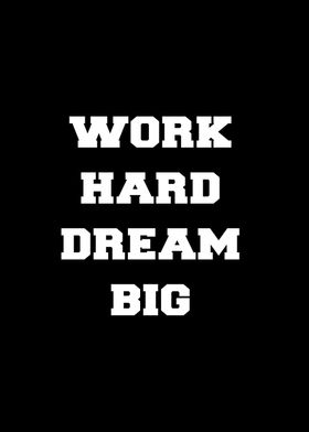 Work hard dream big