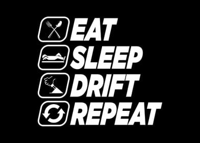 EAT SLEEP DRIFT REPEAT