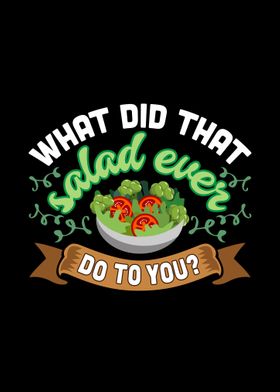 What did that salad ever