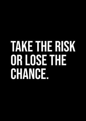 Take the risk