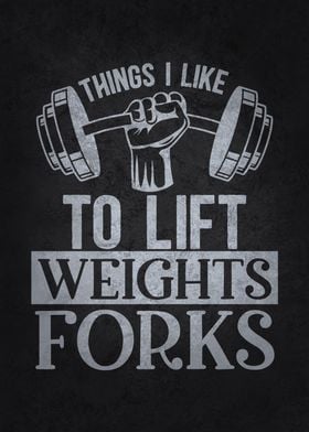 Lift Weights and Forks