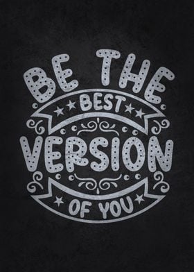 Be The Best Version Of You