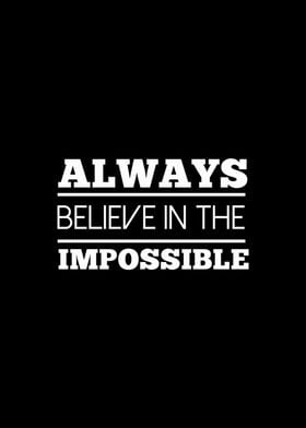 Believe in the Impossible