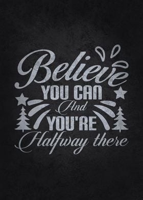 Believe And Halfway There