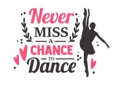 Never miss chance to dance