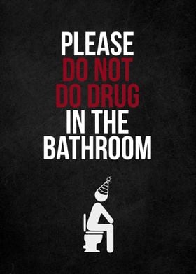 Do not do drug bathroom