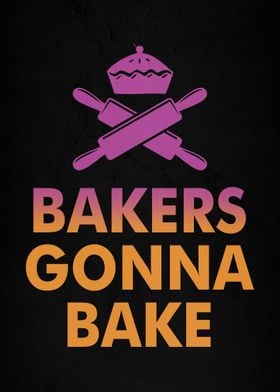 Bakers Gonna Bake 