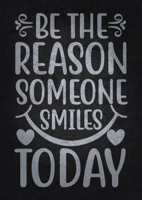 Be The Reason To Smile