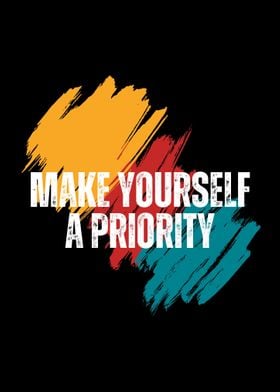 MAKE YOURSELF A PRIORITY