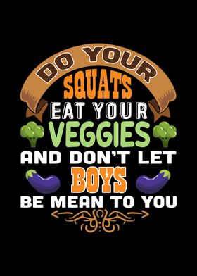 Eat your veggies dont let