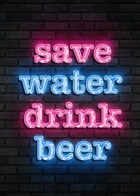 Save Water Drink Beer Neon