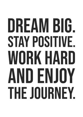 Dream Big Stay Positive