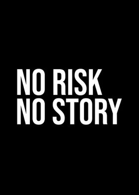 No risk no story