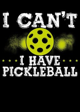 I cant I have pickleball